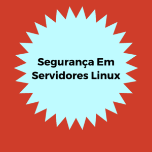 Curso completo de Segurança em Servidores Linux