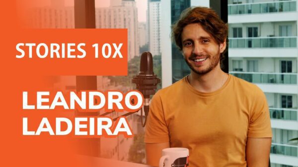 Stories 10x - Leandro Ladeira