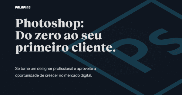 Photoshop do Zero ao seu Primeiro Cliente