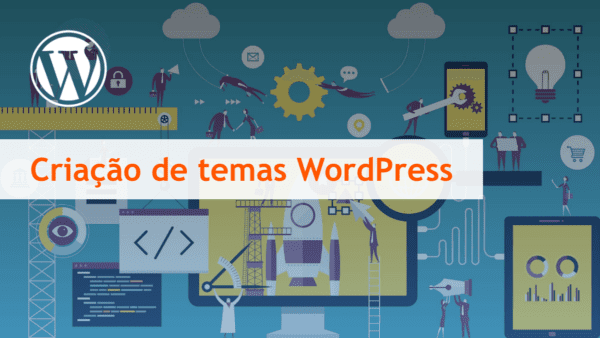 WordPress Avançado Crie Temas Ainda Mais Profissionais