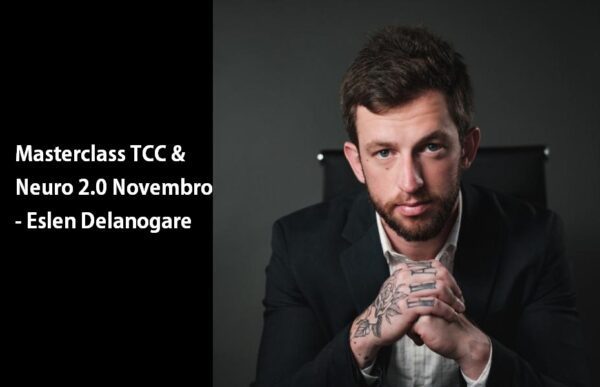 Masterclass TCC & Neuro 2.0 Novembro - Eslen Delanogare