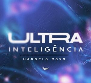 Ultra Inteligência - Marcelo Roxo