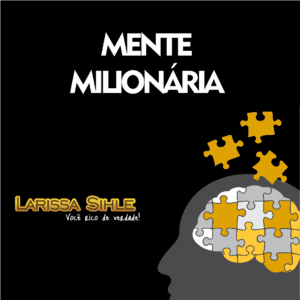 Mentalidade Milionária - Larissa Sihle