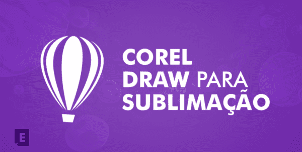 SUBLIMAÇÃO PARA INICIANTES + COREL DRAW