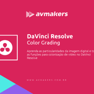 Curso DaVinci Resolve - Color Grading - (AvMakers)