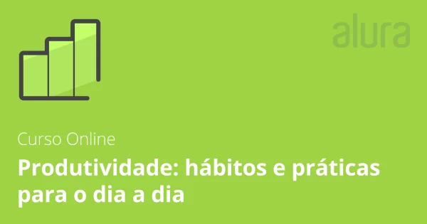 Curso de produtividade hábitos e práticas para o dia a dia