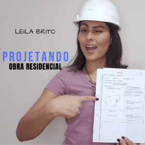 Projetando Obra Residencial - Leila Brito