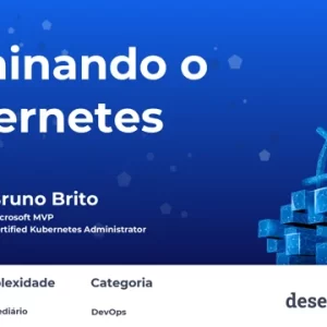 Dominando o Kubernetes - Bruno Brito - desenvolverdor.io